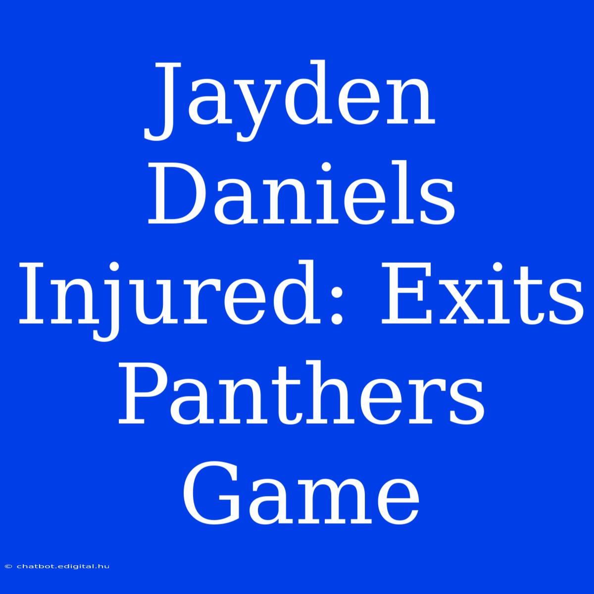 Jayden Daniels Injured: Exits Panthers Game