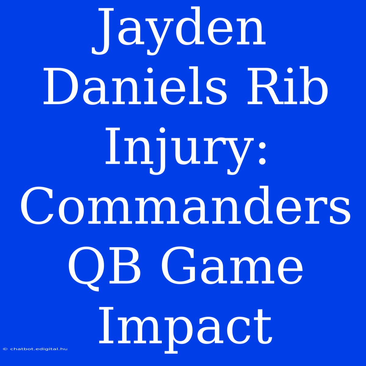 Jayden Daniels Rib Injury: Commanders QB Game Impact