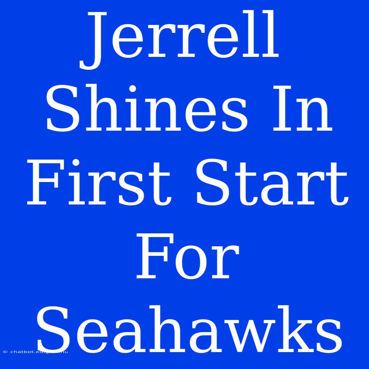 Jerrell Shines In First Start For Seahawks