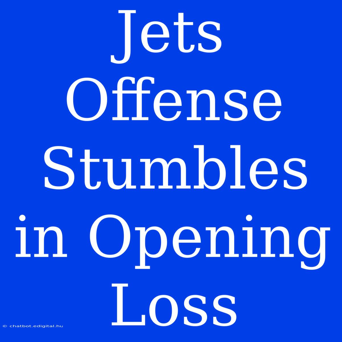 Jets Offense Stumbles In Opening Loss