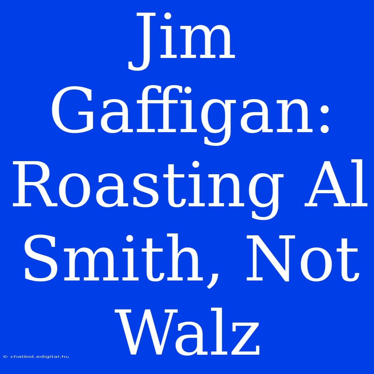 Jim Gaffigan: Roasting Al Smith, Not Walz