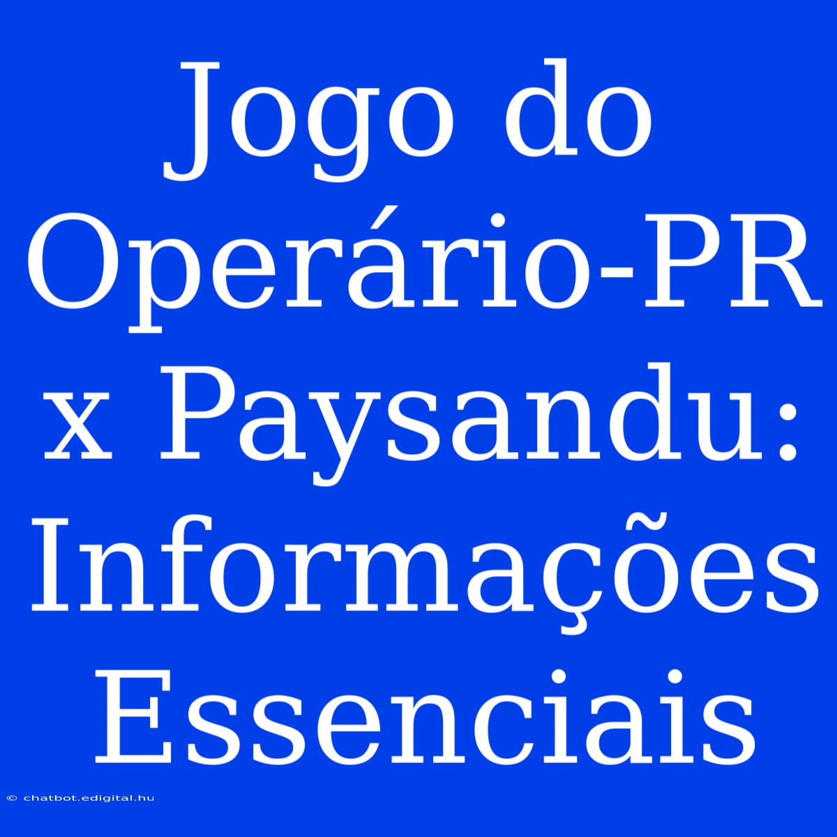 Jogo Do Operário-PR X Paysandu: Informações Essenciais 