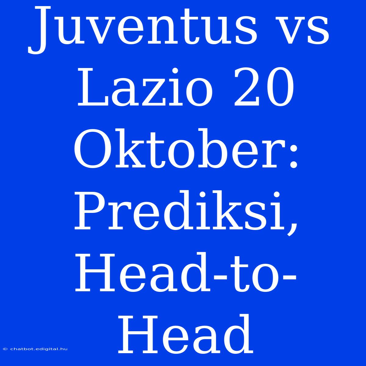 Juventus Vs Lazio 20 Oktober: Prediksi, Head-to-Head