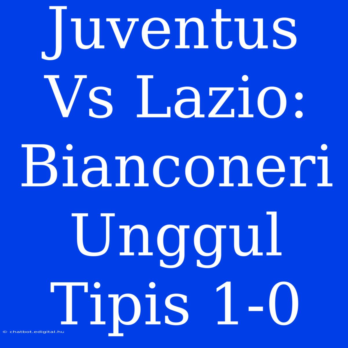 Juventus Vs Lazio: Bianconeri Unggul Tipis 1-0 