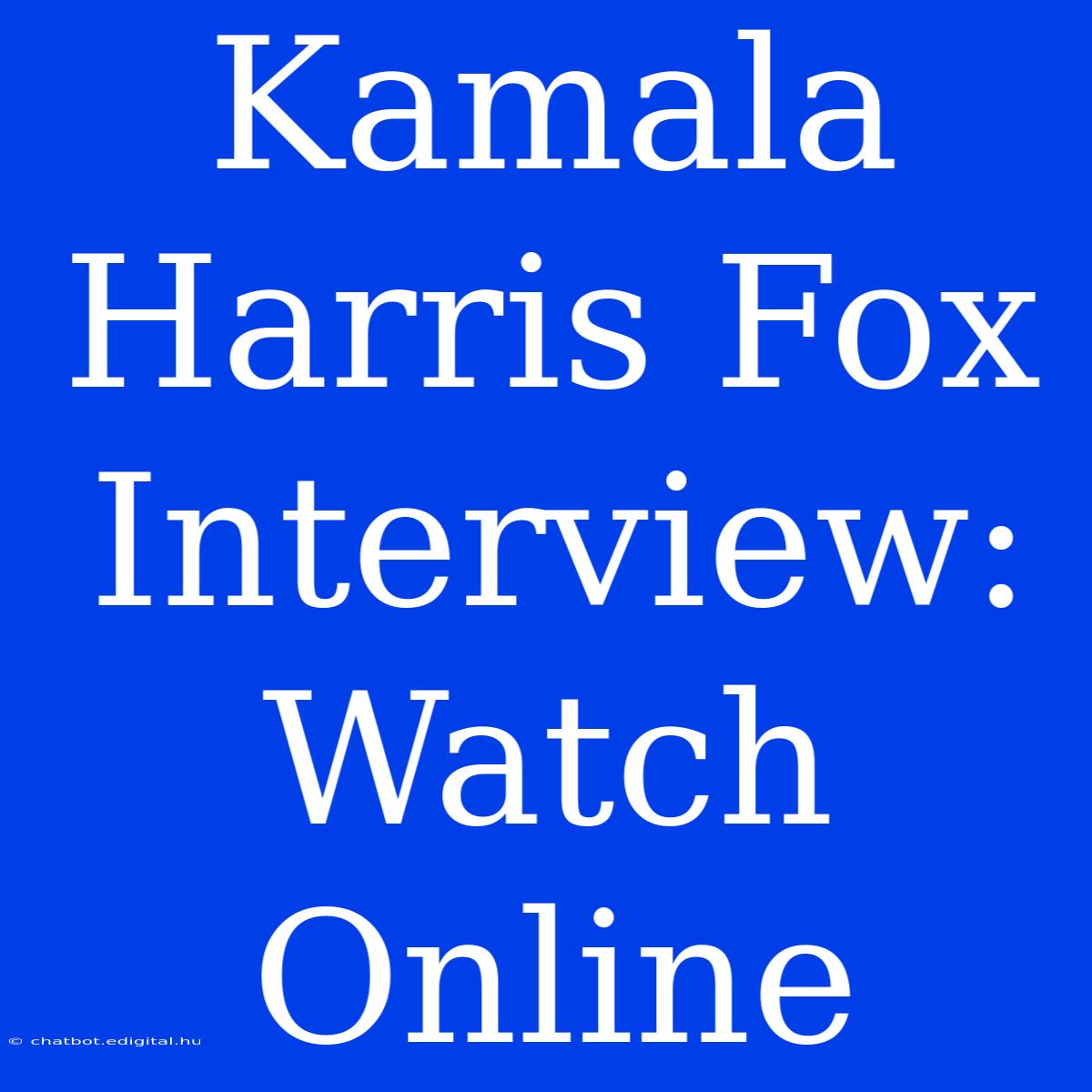 Kamala Harris Fox Interview: Watch Online