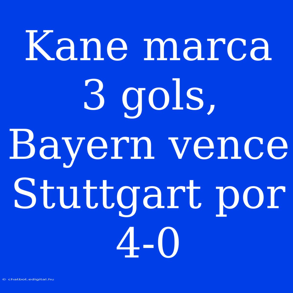 Kane Marca 3 Gols, Bayern Vence Stuttgart Por 4-0