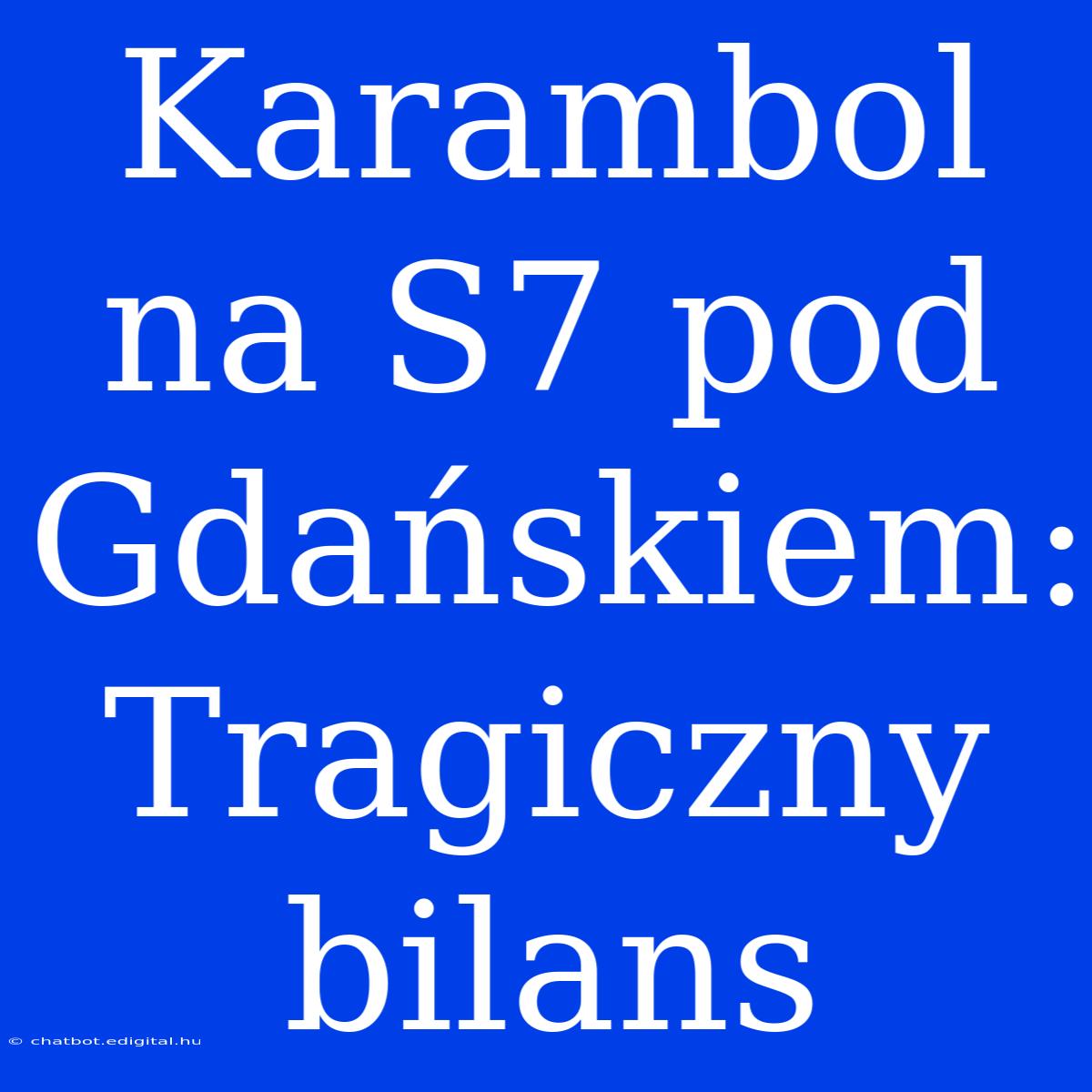 Karambol Na S7 Pod Gdańskiem: Tragiczny Bilans