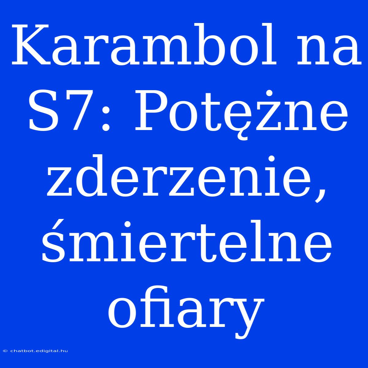 Karambol Na S7: Potężne Zderzenie, Śmiertelne Ofiary