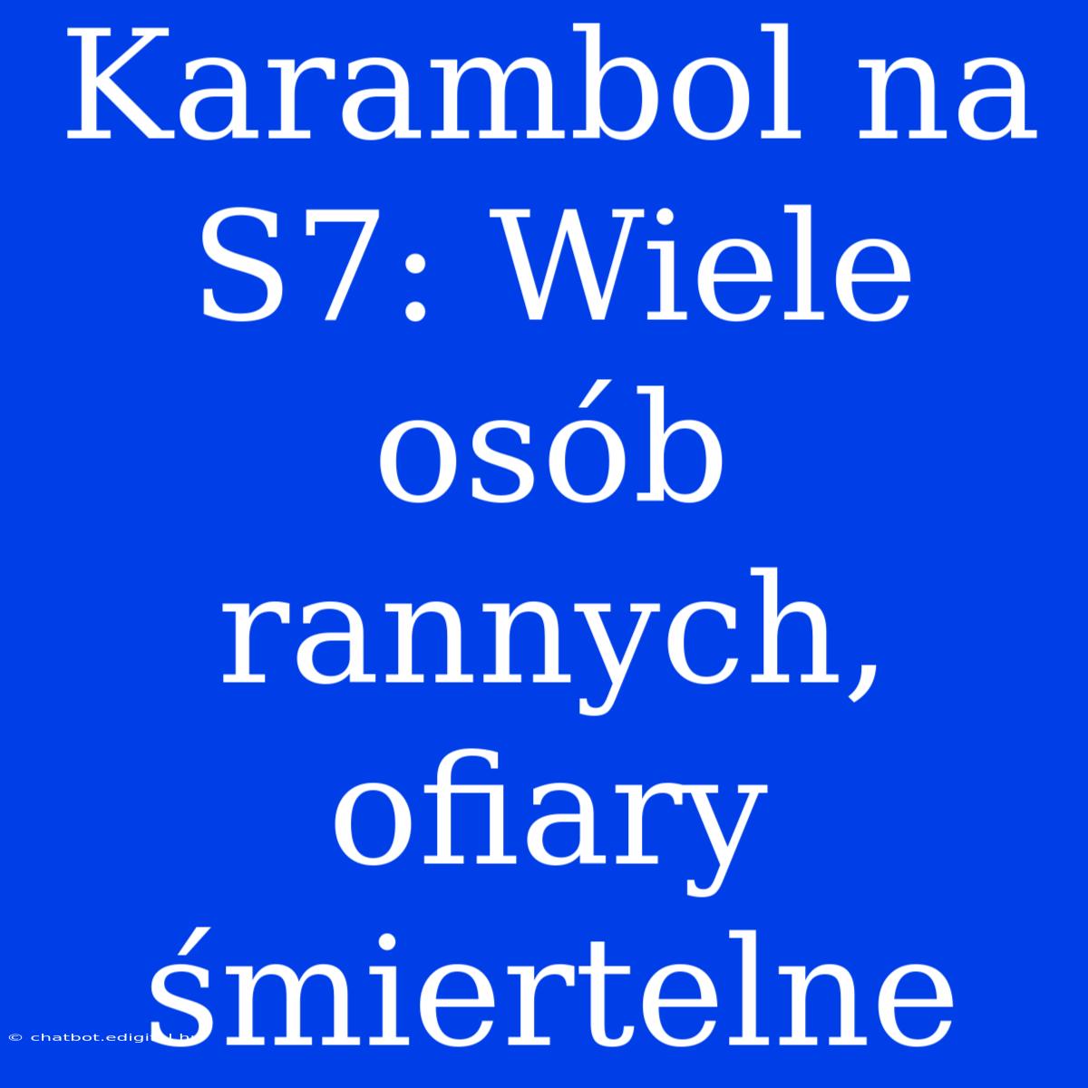 Karambol Na S7: Wiele Osób Rannych, Ofiary Śmiertelne