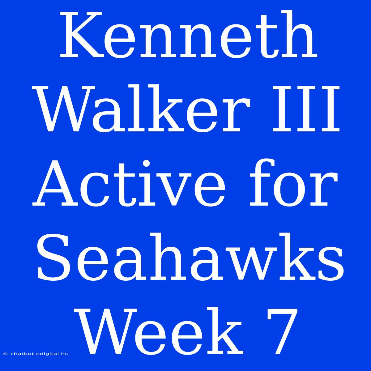 Kenneth Walker III Active For Seahawks Week 7