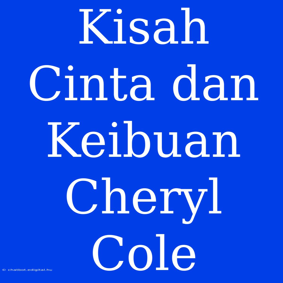 Kisah Cinta Dan Keibuan Cheryl Cole