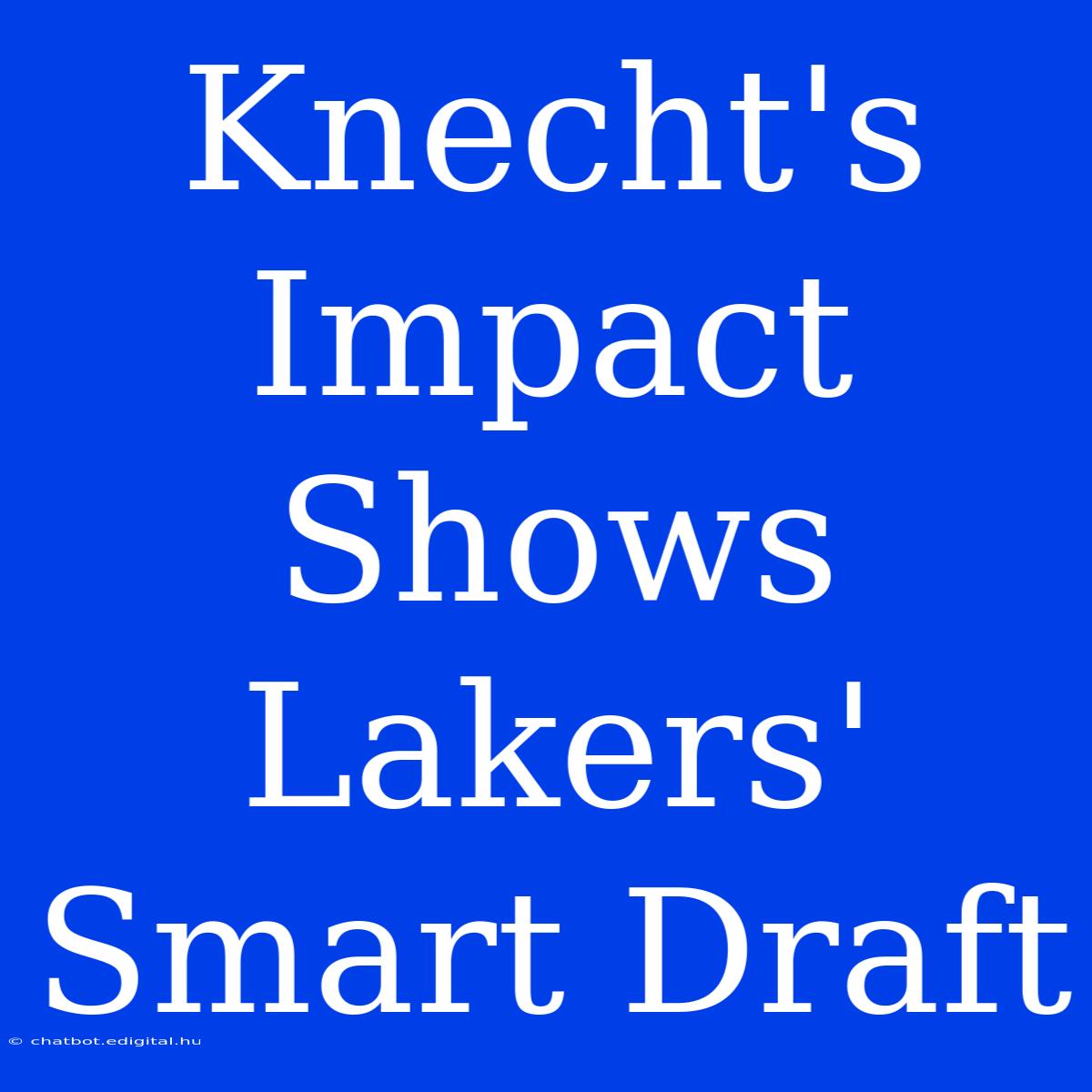 Knecht's Impact Shows Lakers' Smart Draft 