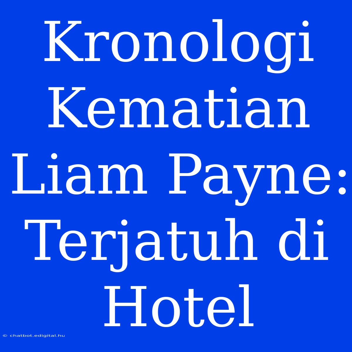 Kronologi Kematian Liam Payne: Terjatuh Di Hotel