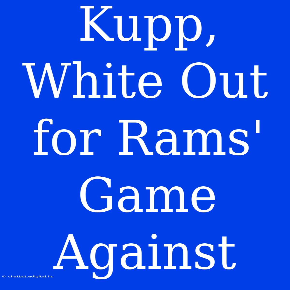 Kupp, White Out For Rams' Game Against