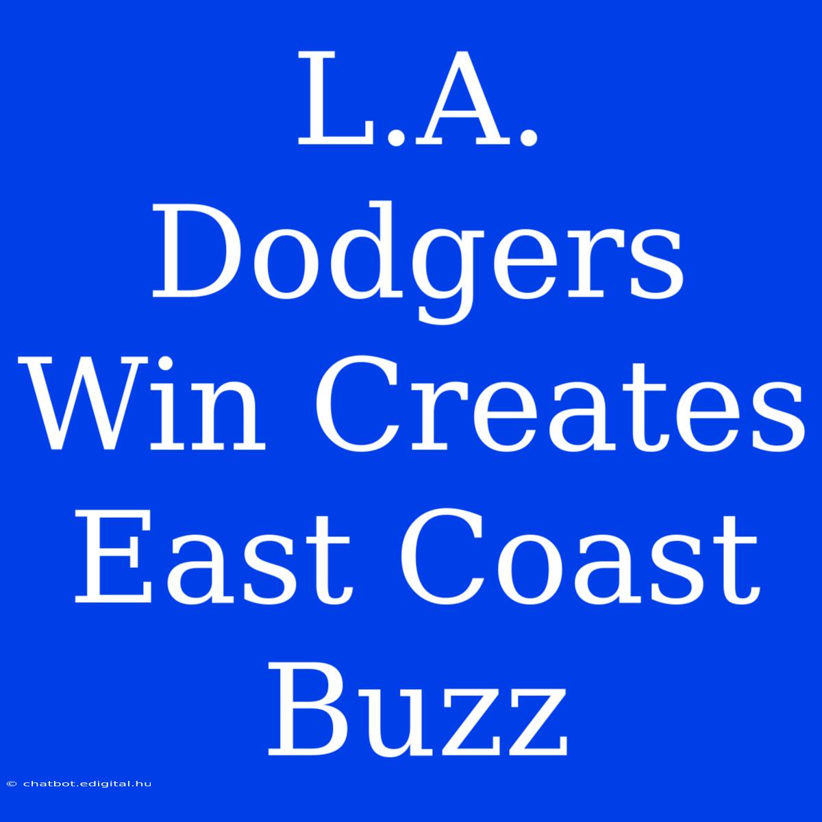 L.A. Dodgers Win Creates East Coast Buzz 