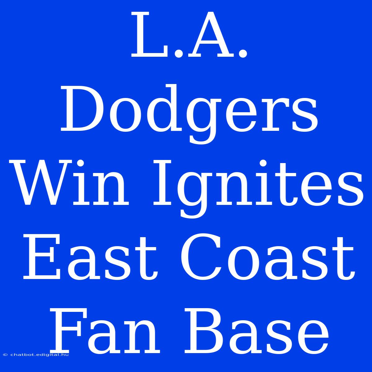 L.A. Dodgers Win Ignites East Coast Fan Base