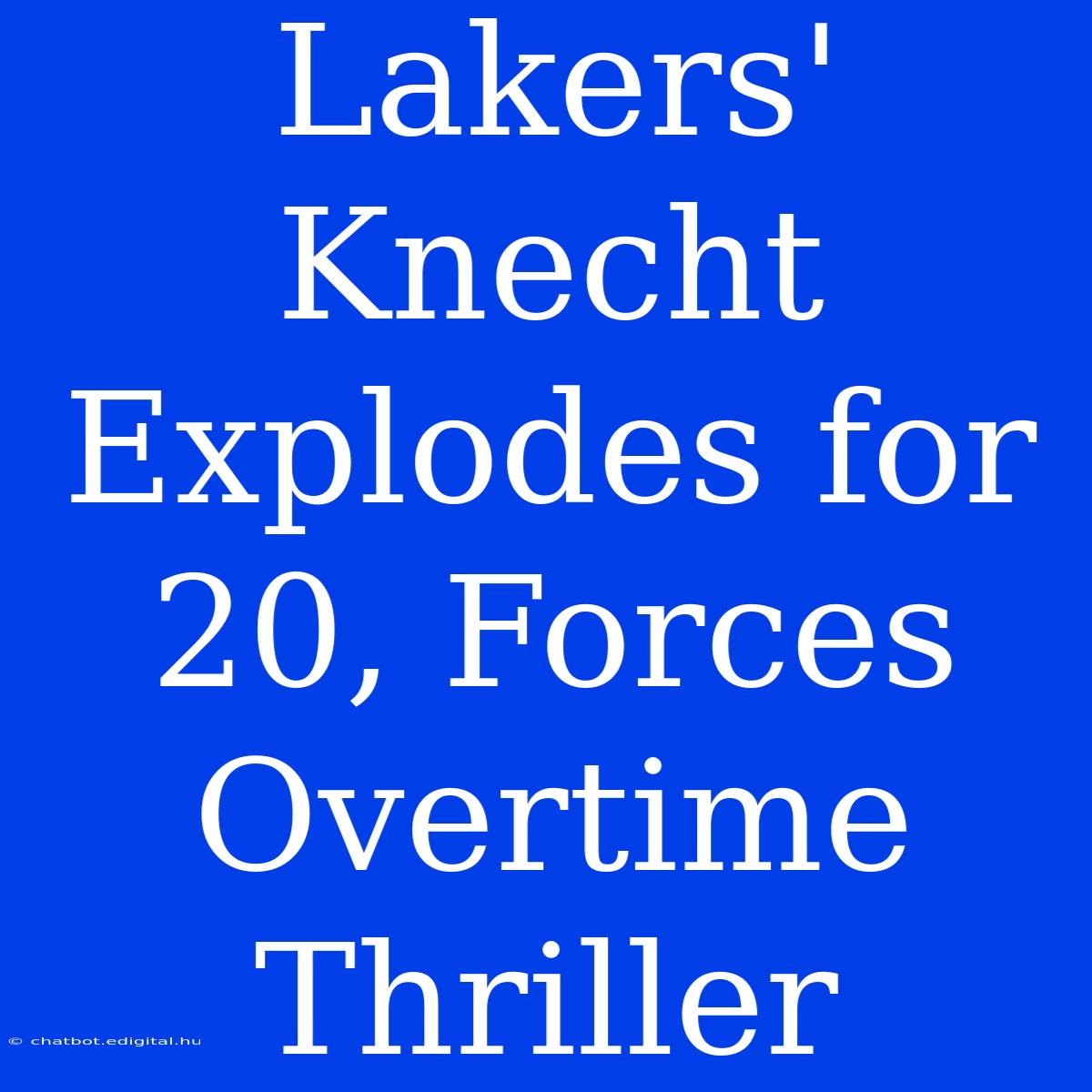 Lakers' Knecht Explodes For 20, Forces Overtime Thriller