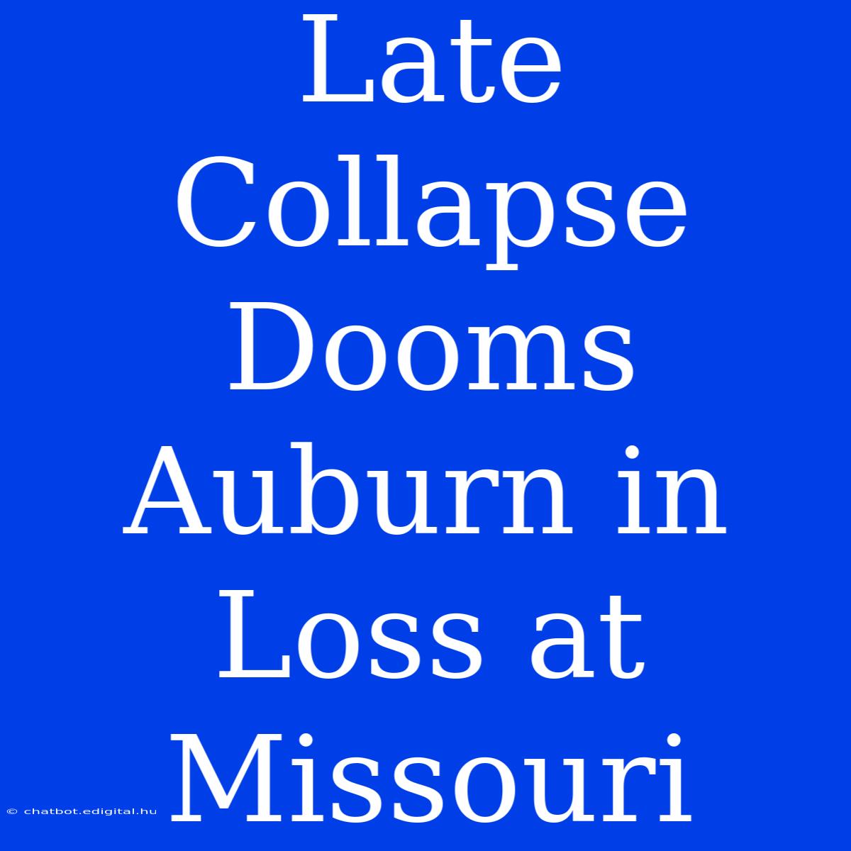 Late Collapse Dooms Auburn In Loss At Missouri