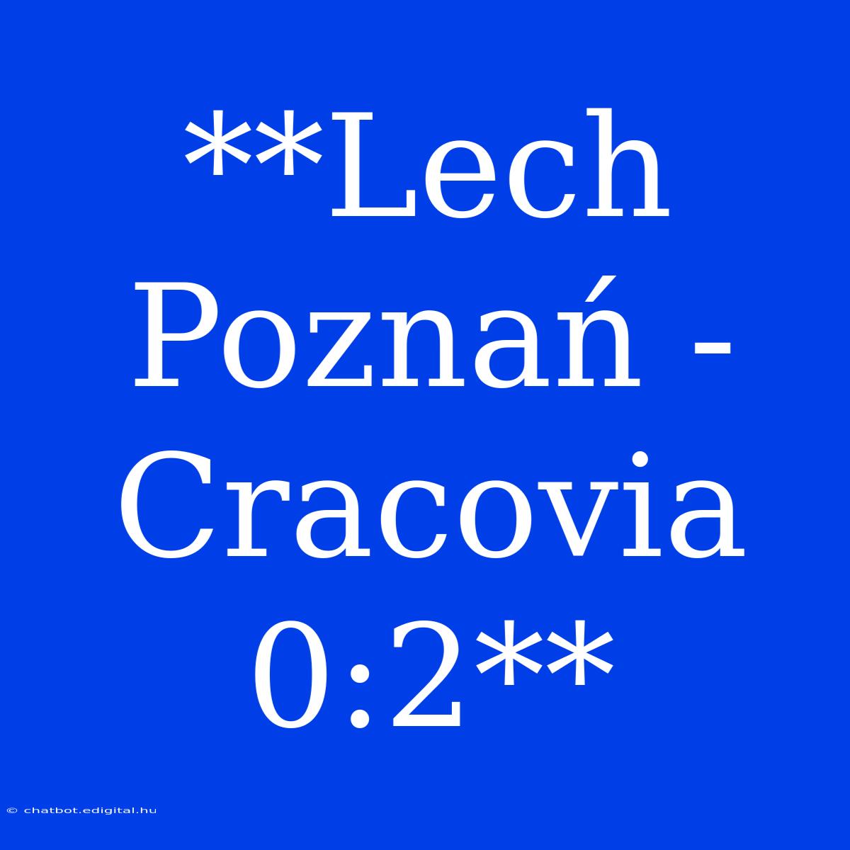 **Lech Poznań - Cracovia 0:2**