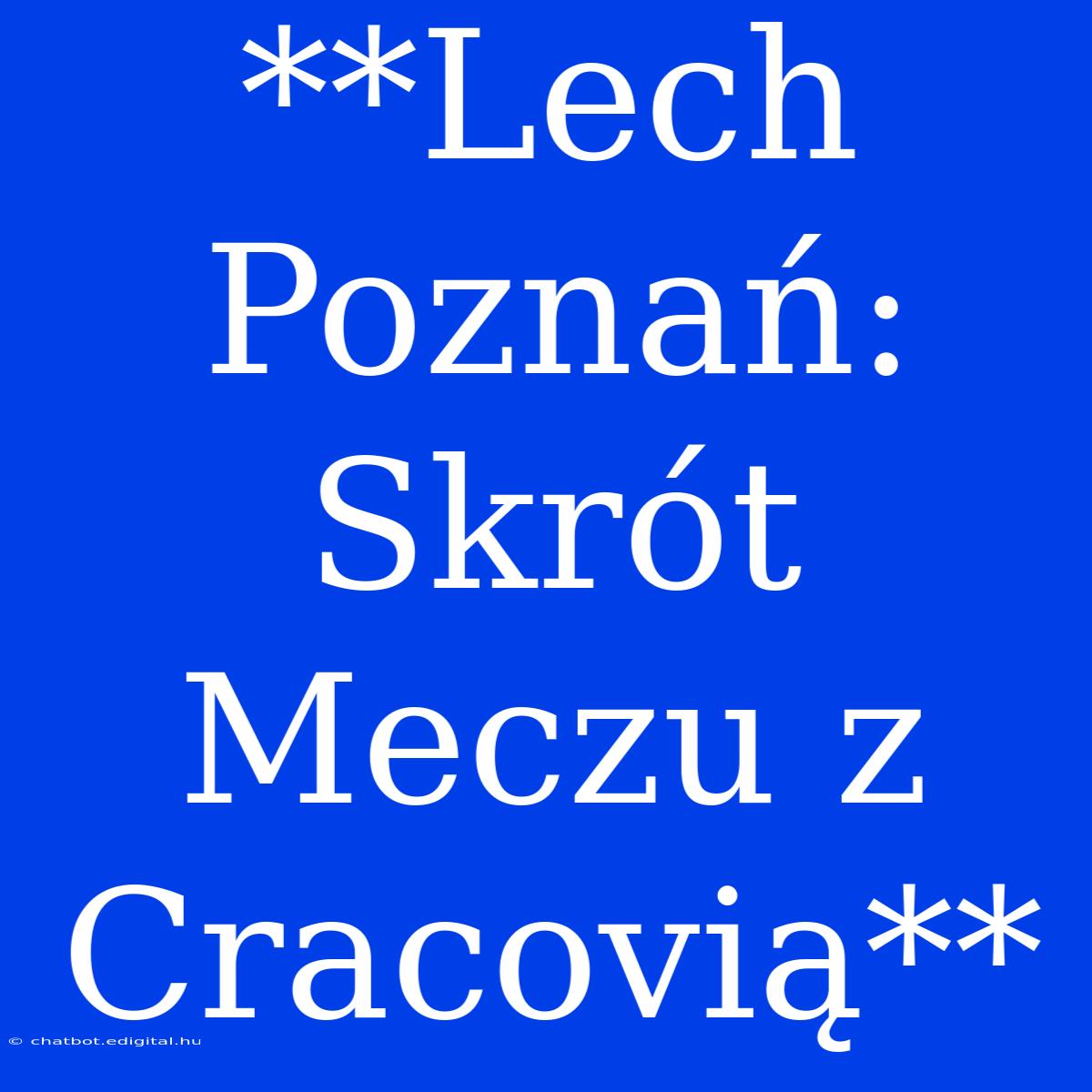 **Lech Poznań: Skrót Meczu Z Cracovią** 