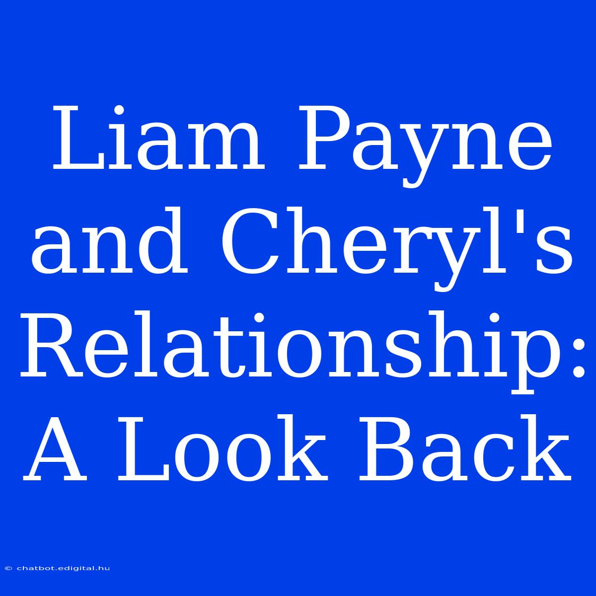 Liam Payne And Cheryl's Relationship: A Look Back