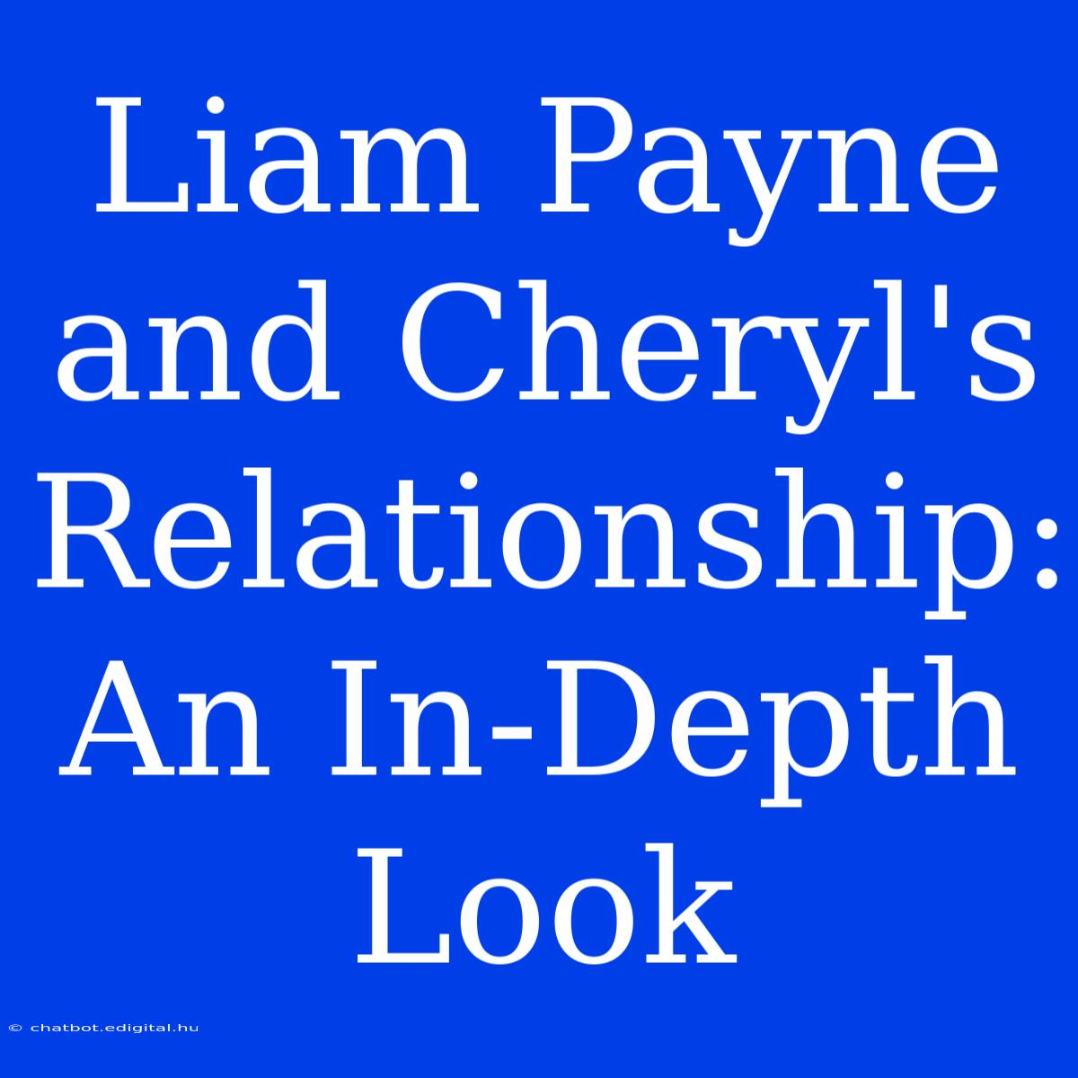 Liam Payne And Cheryl's Relationship: An In-Depth Look