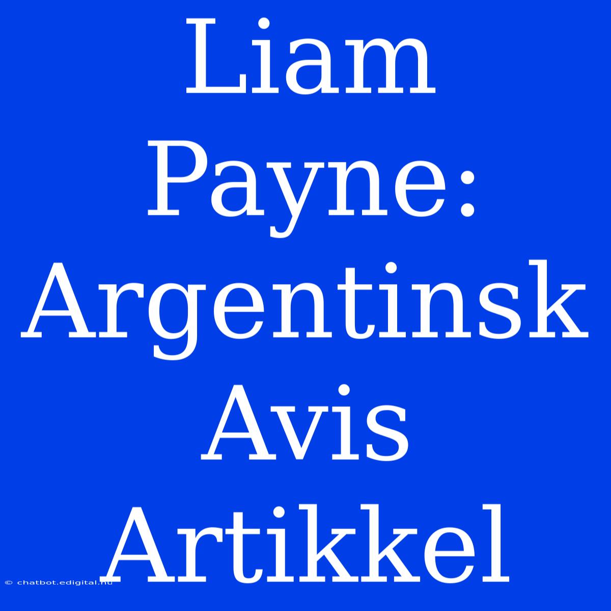 Liam Payne: Argentinsk Avis Artikkel