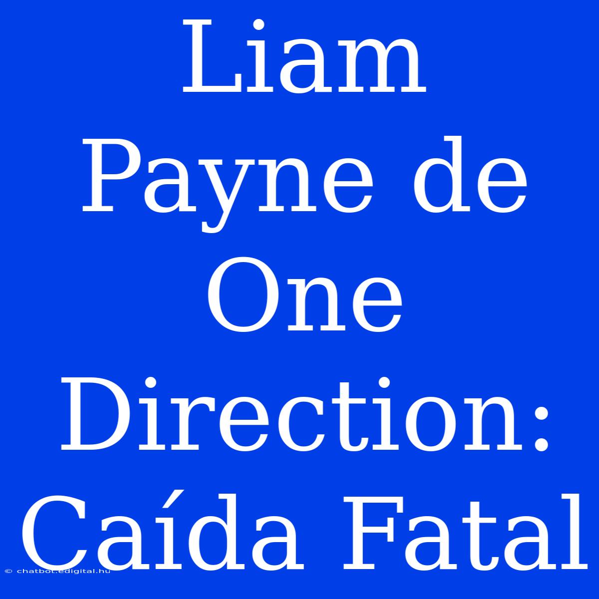 Liam Payne De One Direction: Caída Fatal