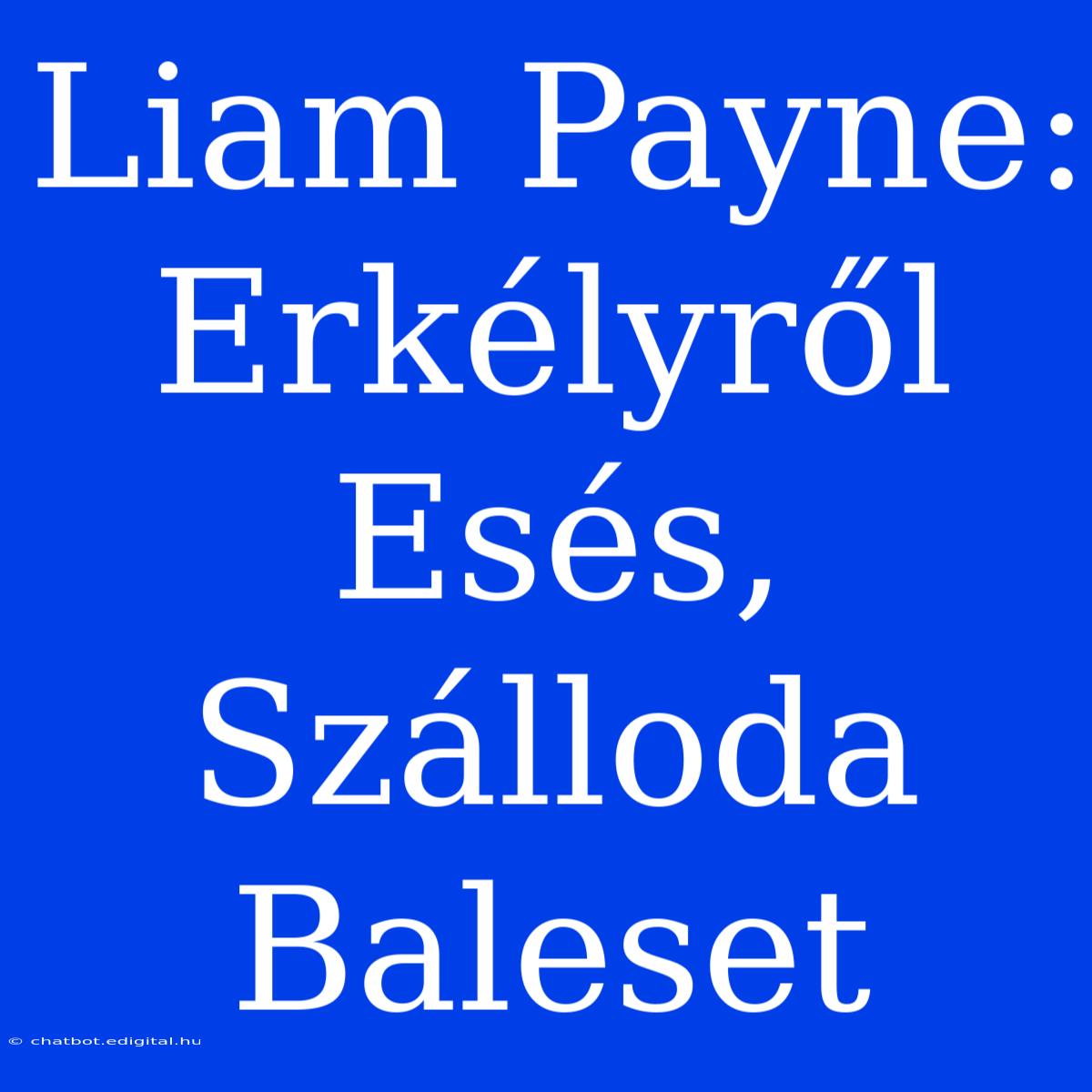 Liam Payne: Erkélyről Esés, Szálloda Baleset 