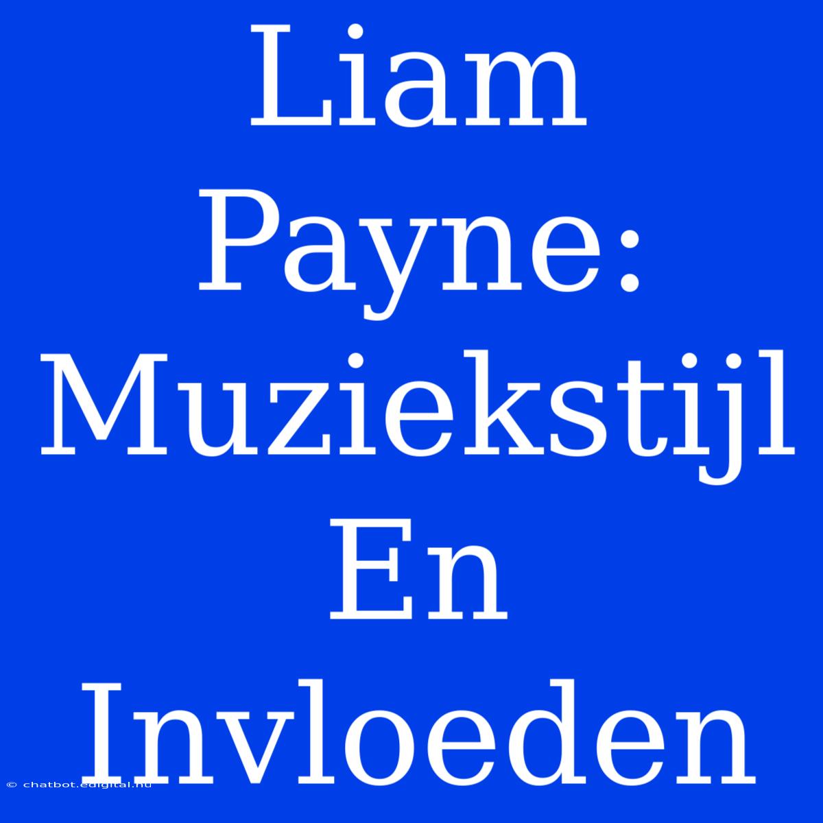 Liam Payne: Muziekstijl En Invloeden