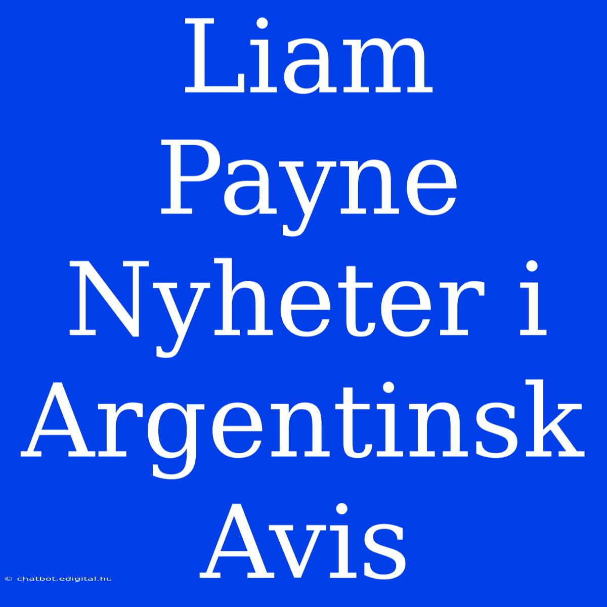 Liam Payne Nyheter I Argentinsk Avis