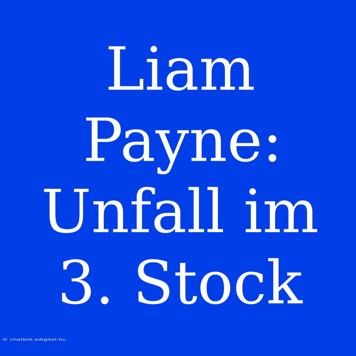 Liam Payne: Unfall Im 3. Stock