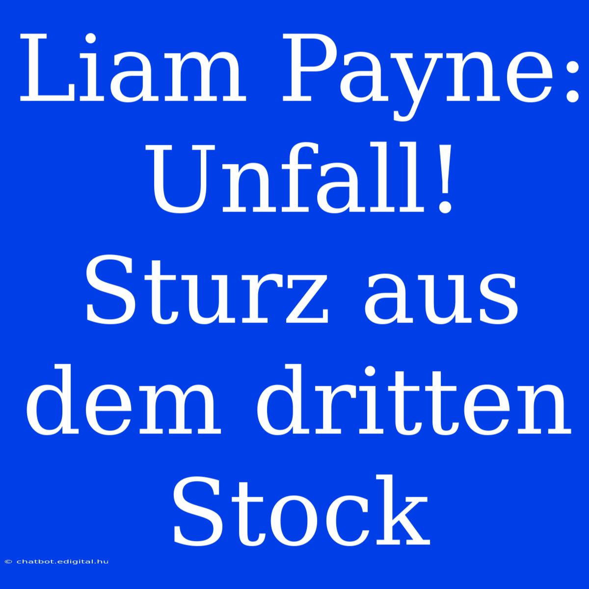 Liam Payne: Unfall! Sturz Aus Dem Dritten Stock