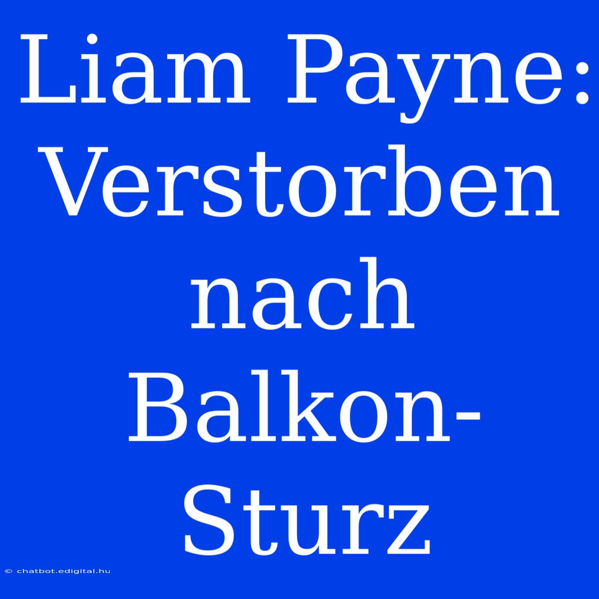 Liam Payne: Verstorben Nach Balkon-Sturz