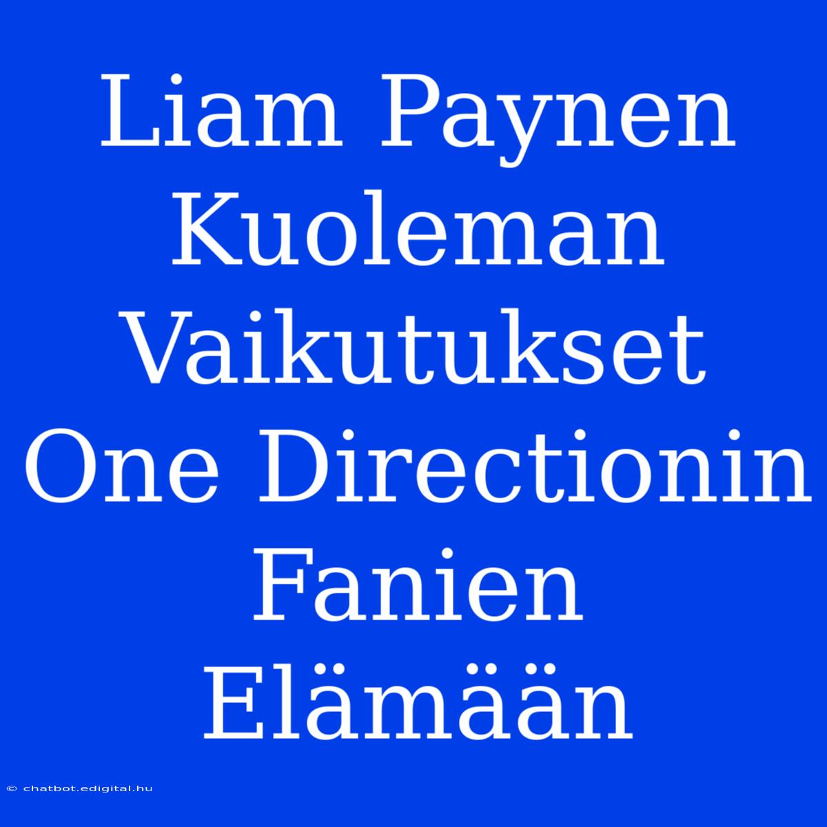 Liam Paynen Kuoleman Vaikutukset One Directionin Fanien Elämään