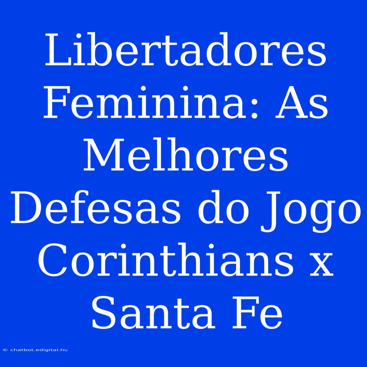 Libertadores Feminina: As Melhores Defesas Do Jogo Corinthians X Santa Fe 