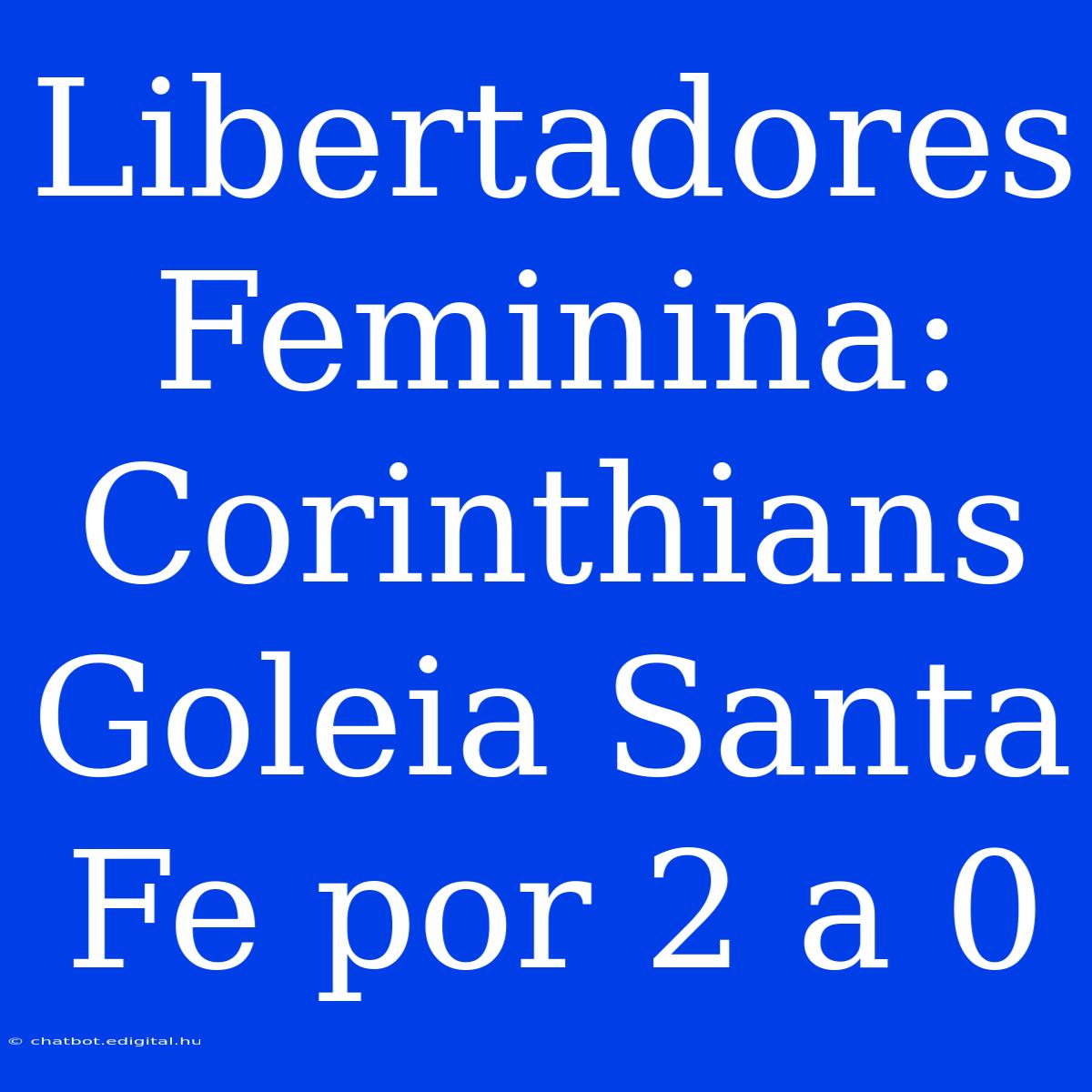 Libertadores Feminina: Corinthians Goleia Santa Fe Por 2 A 0