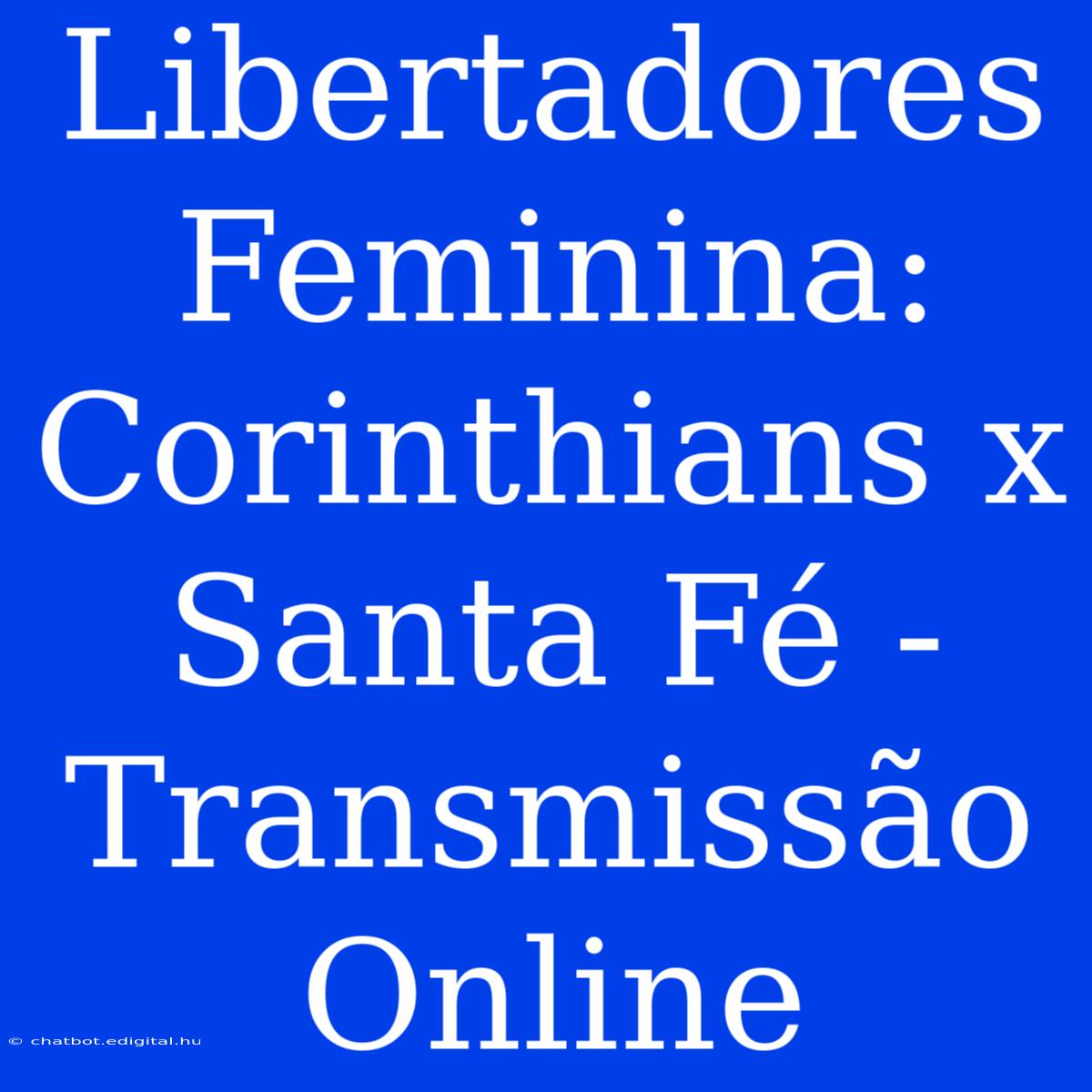 Libertadores Feminina: Corinthians X Santa Fé - Transmissão Online