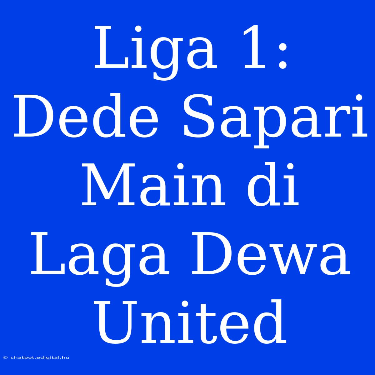 Liga 1: Dede Sapari Main Di Laga Dewa United