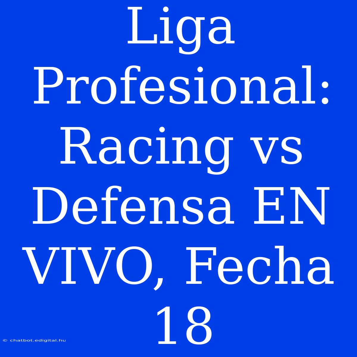 Liga Profesional: Racing Vs Defensa EN VIVO, Fecha 18