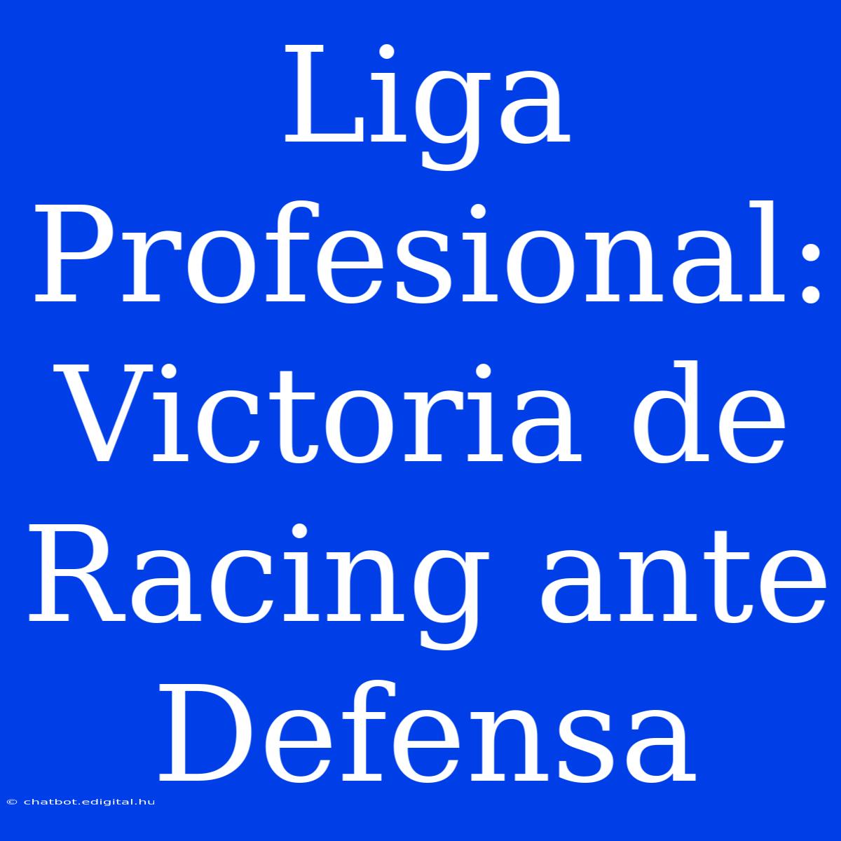 Liga Profesional: Victoria De Racing Ante Defensa