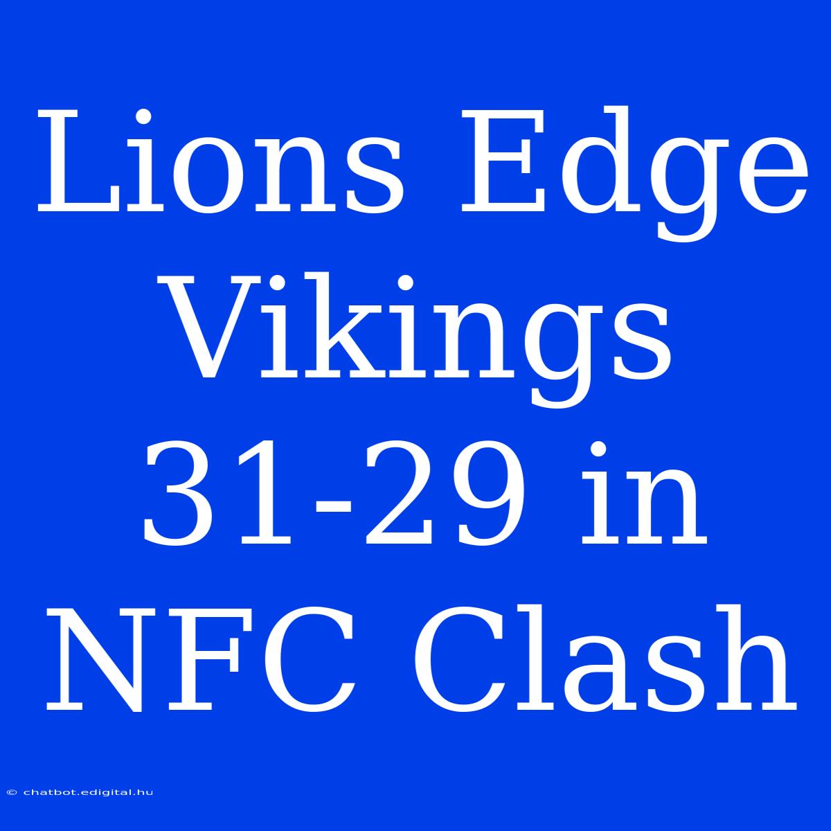 Lions Edge Vikings 31-29 In NFC Clash