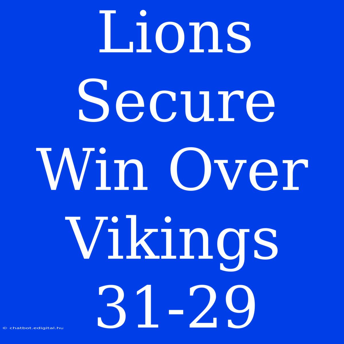 Lions Secure Win Over Vikings 31-29 