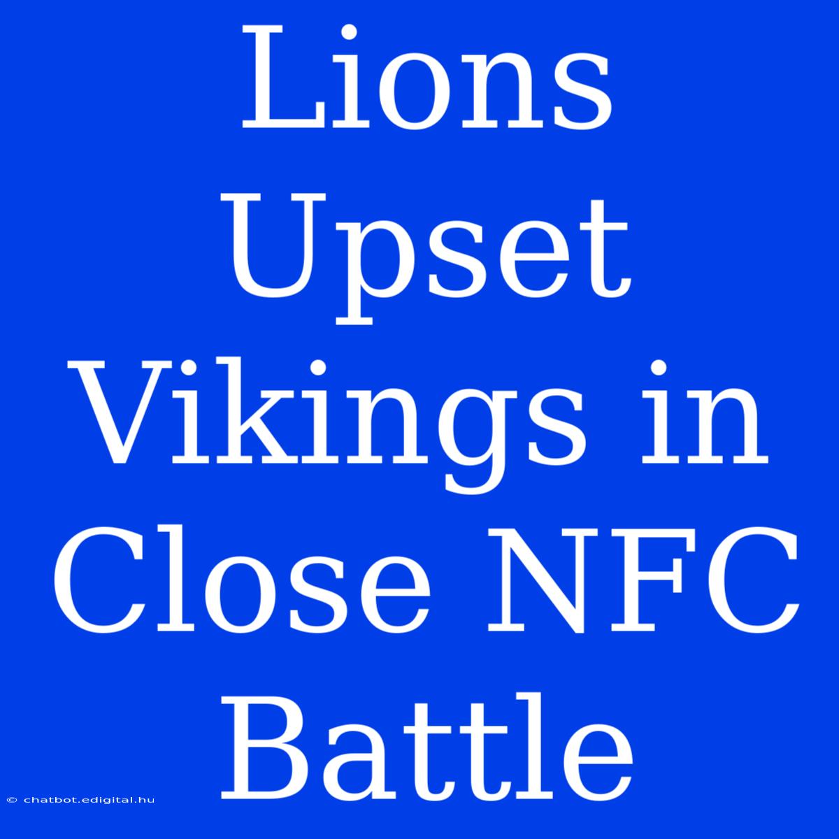 Lions Upset Vikings In Close NFC Battle