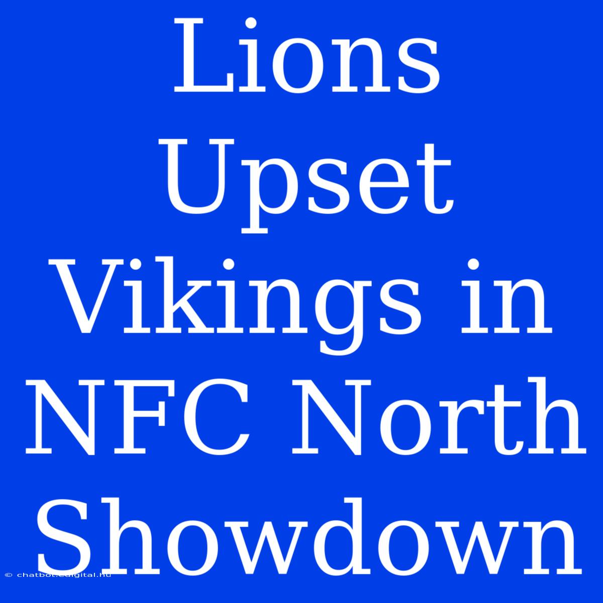 Lions Upset Vikings In NFC North Showdown