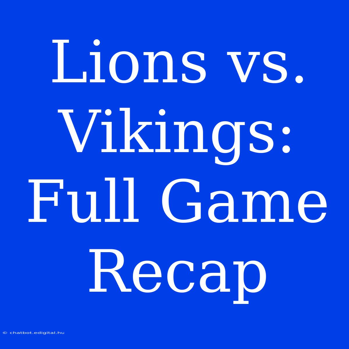 Lions Vs. Vikings: Full Game Recap