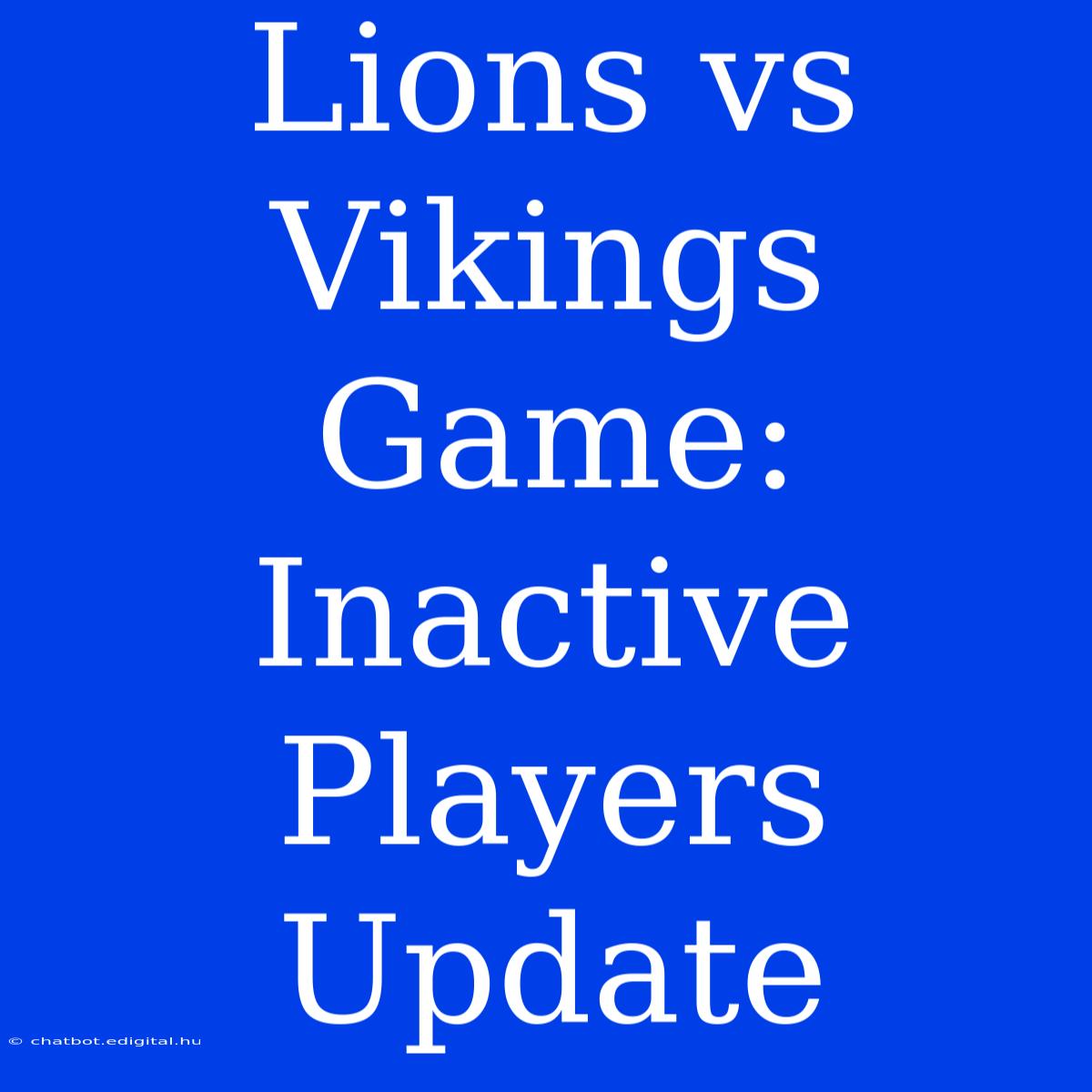 Lions Vs Vikings Game: Inactive Players Update