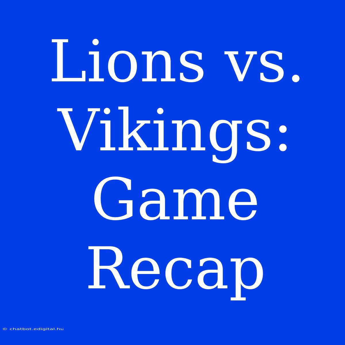 Lions Vs. Vikings: Game Recap