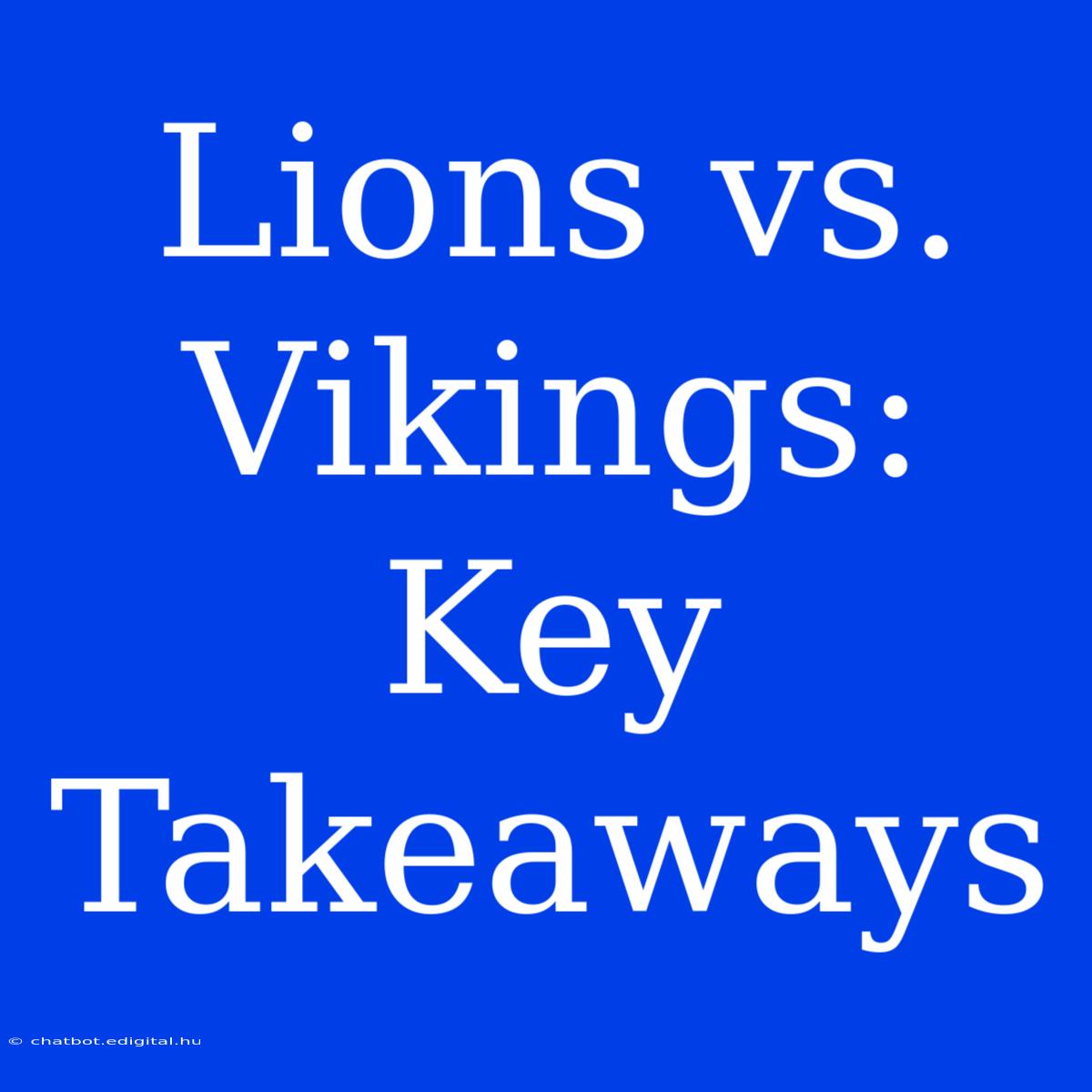 Lions Vs. Vikings: Key Takeaways