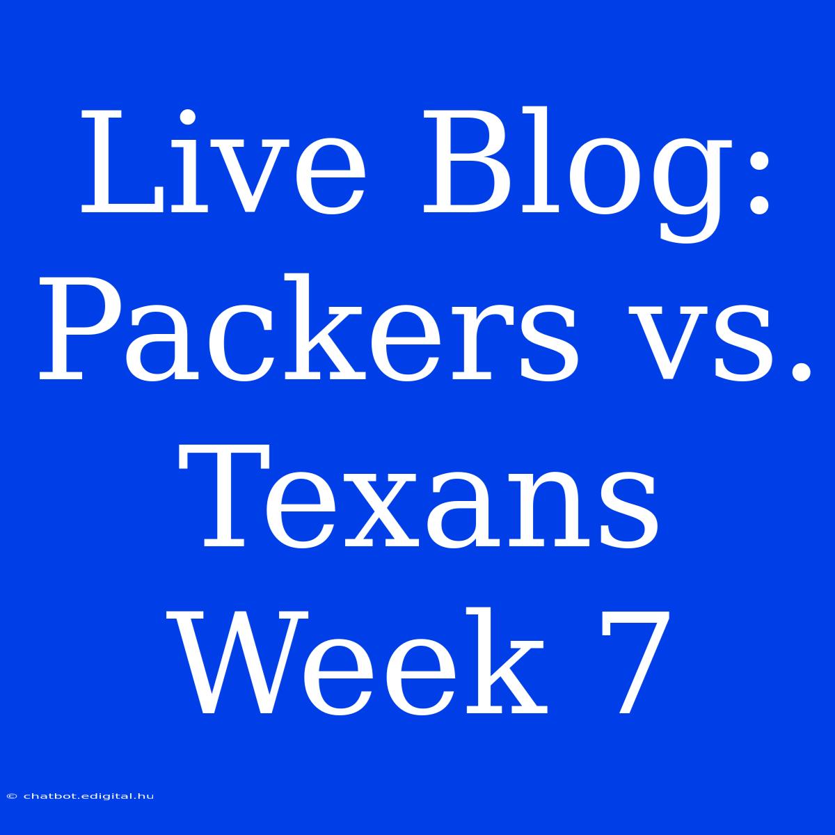 Live Blog: Packers Vs. Texans Week 7